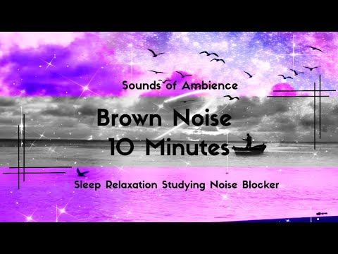 10 Minutes of Pure Bliss: The Ultimate Brown Noise Mix for Relaxation, Sleep, Studying, Noise Block