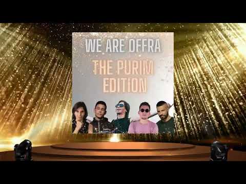 We Are Offra (The Purim Edition 2024)