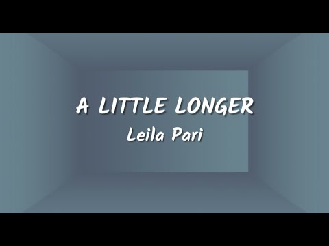 Leila Pari - A Little Longer (Lyrics Video)