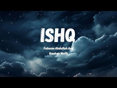 Ishq – Faheem Abdullah & Rauhan Malik [Lyrics Video]