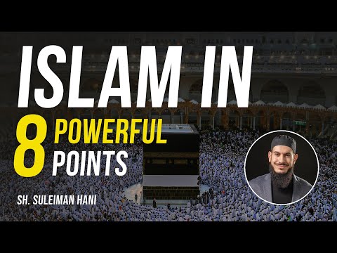 Islam Summarized: 8 Core Elements Explained | Sh. Suleiman Hani