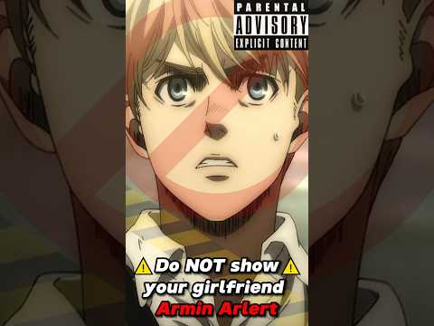 DO NOT SHOW YOUR GIRLFRIEND ARMIN ARLERT #attackontitan #arminarlert #shorts