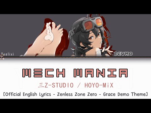 Mech Mania (怦然「芯」动) - Sān-Z STUDIO x HOYO-MiX Official English Lyrics | Grace Demo Ost ZZZ