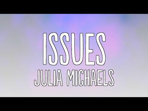 Julia Michaels - Issues (Lyrics)