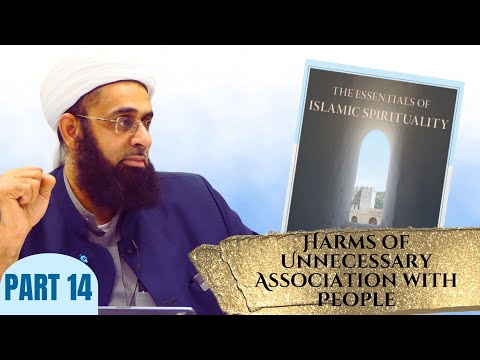 Essentials of Islamic Spirituality: Harms of Unnecessary Association with People |Mufti Abdur-Rahman