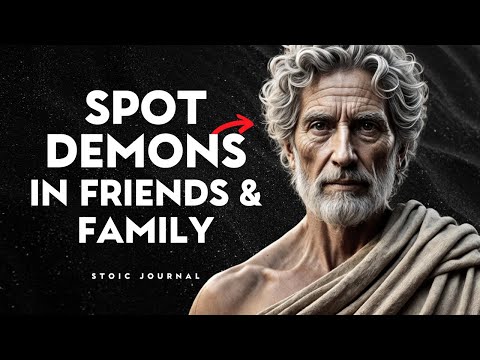 How to Spot Demons in Friends And Family - STOIC PHILOSOPHY