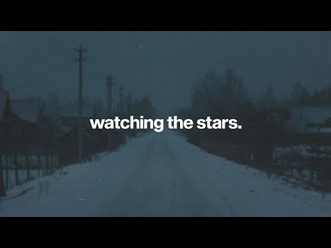 watching the stars. // ambient playlist