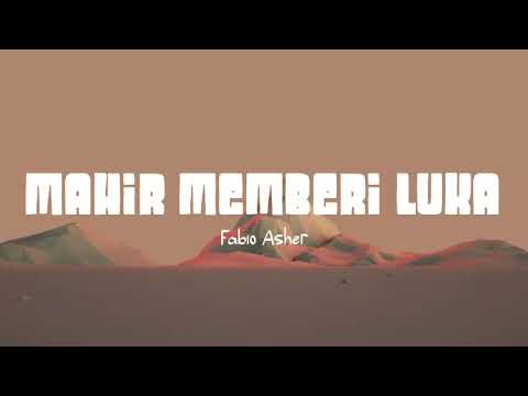 FABIO ASHER - MAHIR MEMBERI LUKA (Lirik Lagu)