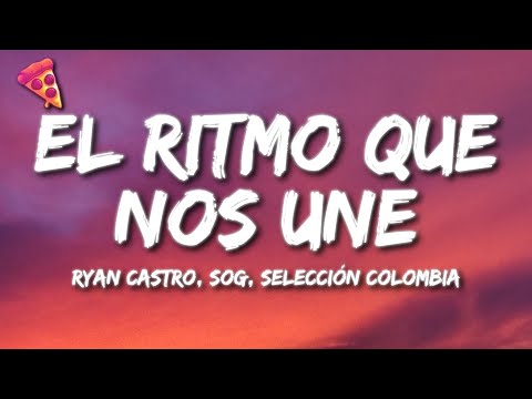 Ryan Castro, SOG, Selección Colombia - EL RITMO QUE NOS UNE (Letra)