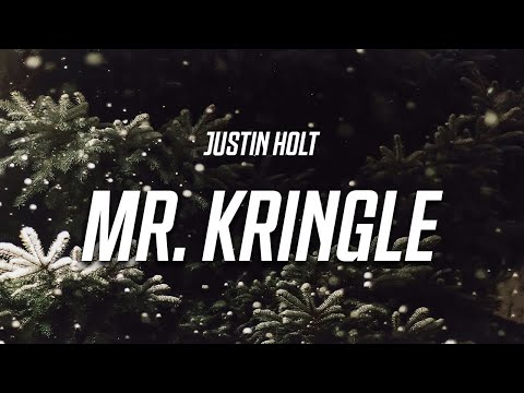 Justin Holt - Mr. Kringle (Lyrics)