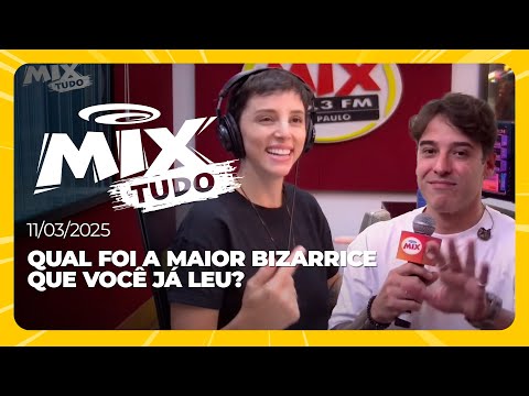 Qual foi a maior bizarrice que você já leu? - Mix Tudo #AoVivo 11.03