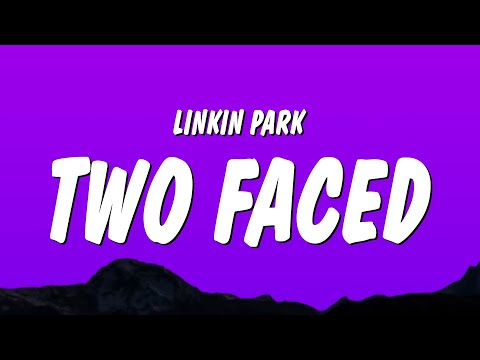 Linkin Park - Two Faced (Lyrics)