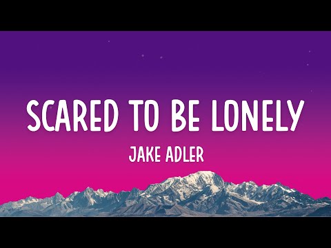 Jake Adler - Scared To Be Lonely (Lyrics)