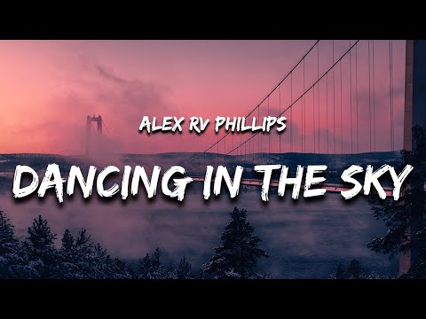 Alex RV Phillips - Dancing In The Sky (Lyrics)