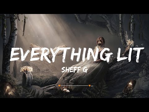 Sheff G - Everything Lit | Top Best Song