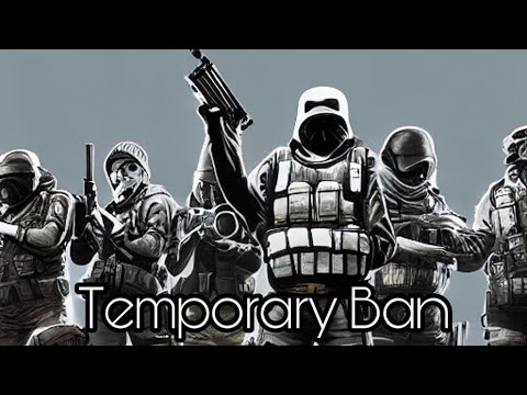 Rainbow 6 Siege:Temporary Ban Again