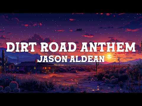 Jason Aldean - Dirt Road Anthem (Lyrics)