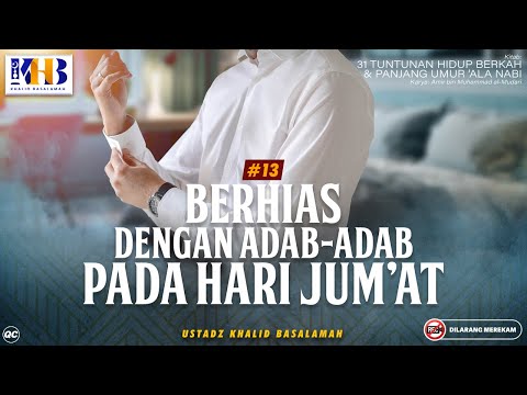 31 Tuntunan Hidup Berkah & Panjang Umur 'Ala Nabi #13: Berhias Dengan Adab-Adab Pada Hari Jumat