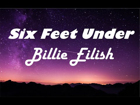 Billie Eilish - Six feet Under  (Lyrics)