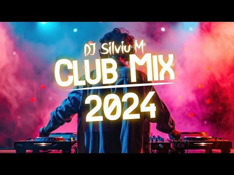 Music Mix 2024 | Party Club Dance 2024 | Best Remixes Of Popular Songs 2024 MEGAMIX (DJ Silviu M)