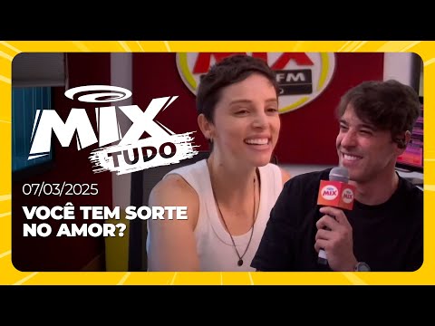 Você tem sorte no amor? - Mix Tudo #AoVivo 07.03