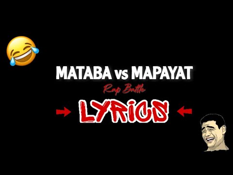 MATABA vs MAPAYAT (Rap Battle) with LYRICS