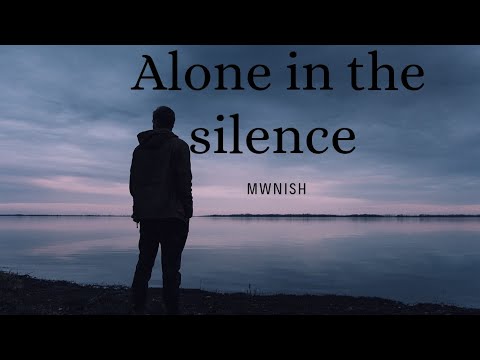 Alone in the Silence" _ MwNisH