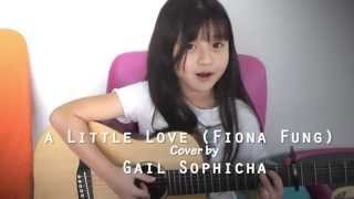 A little love - Fiona Fung - Guitar Acoustic Cover by Gail Sophicha 9 years old น้องเกล