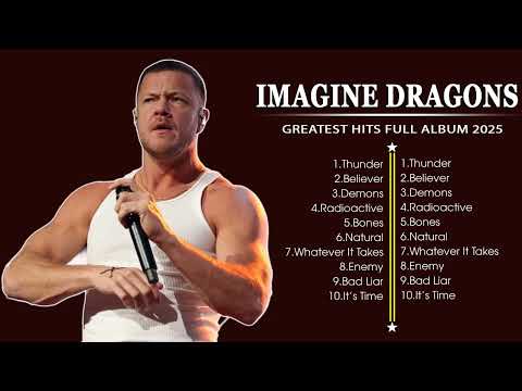 IMAGINE DRAGONS ~ Greatest Hits Full Album 2025