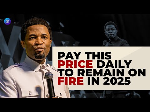 Prices you must Pay Daily to Remain on Fire in 2025 / Apostle Michael Orokpo