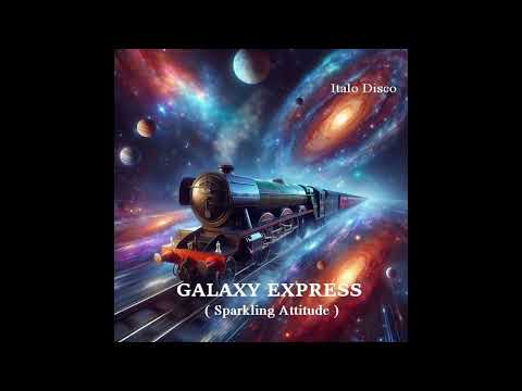 Sparkling Attitude / Galaxy Express (Italo Disco)