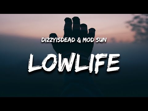 DIZZYISDEAD & MOD SUN - LOWLIFE (Lyrics)