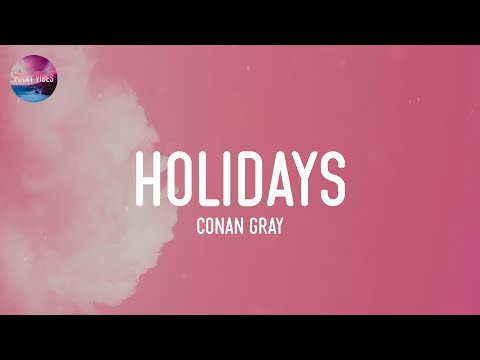 Conan Gray - Holidays (Lyrics)