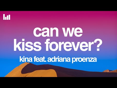 Kina - Can We Kiss Forever? (Lyrics) feat. Adriana Proenza