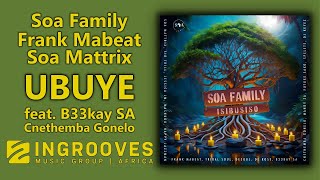 Soa Family, Frank Mabeat & Soa Mattrix - Ubuye feat. B33kay SA & Cnethemba Gonelo | Official Audio