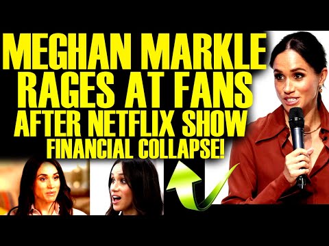 MEGHAN MARKLE LASHES OUT AT FANS AFTER NETFLIX SHOW DISASTER FALLS IN FINANCIAL HELL!