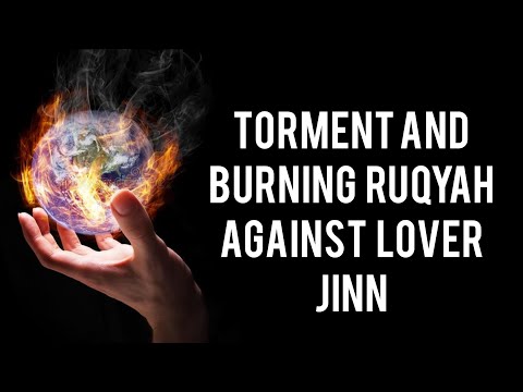 TORMENT AND BURNING RUQYAH AGAINST LOVER JINN .