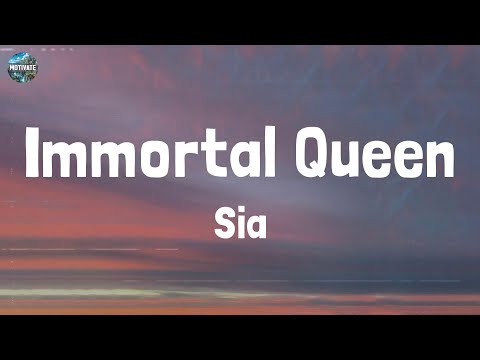 Sia - Immortal Queen (Lyrics)