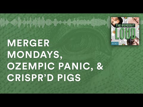 Merger Mondays, Ozempic panic, & CRISPR’d pigs