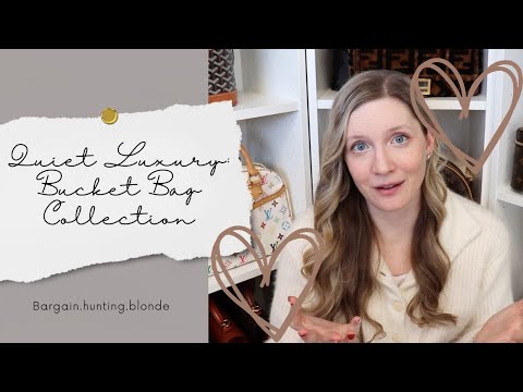 Quiet Luxury: Bucket Bag Collection