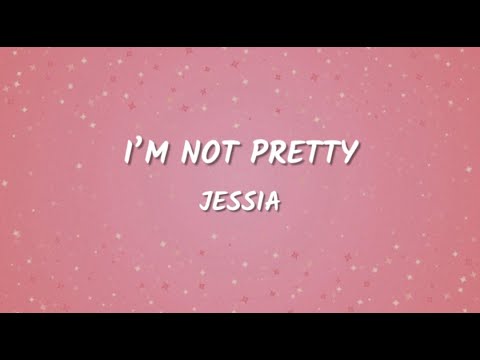 JESSIA - I’m Not Pretty (Lyrics Video)