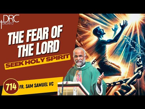 Day 714: The Fear of the Lord | Seek Holy Spirit (Fr. Sam Samuel VC)