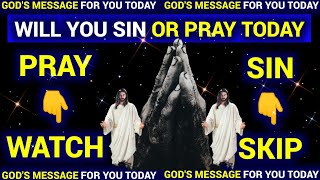 ✝️ GOD SAYS 👉 WILL YOU SIN OR PRAY TODAY???