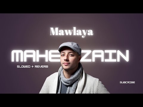 Mawlaya | Slowed + Reverb | Maher Zain - itx quran