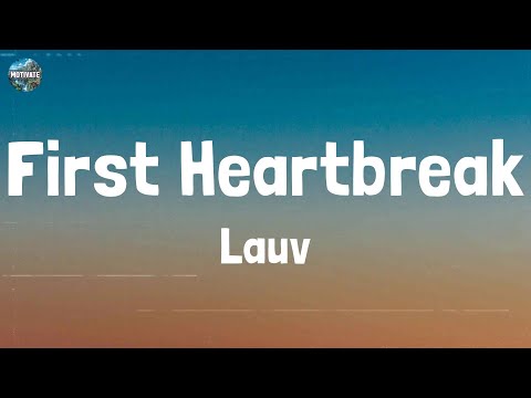 Lauv - First Heartbreak (Lyrics)