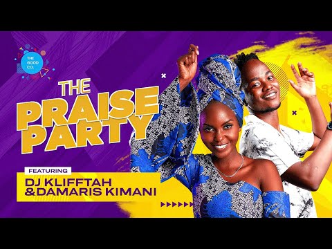 The Praise Party ft Dj klifftah & Damaris kimani #episode 44