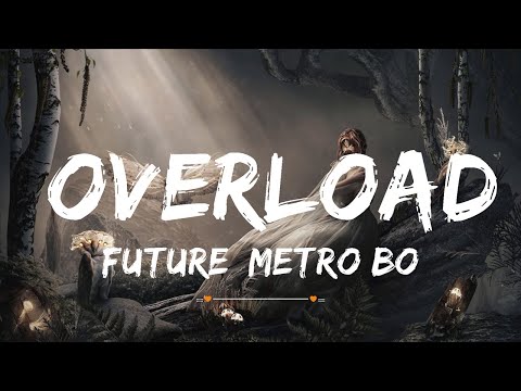 Future, Metro Boomin - Overload | Top Best Song