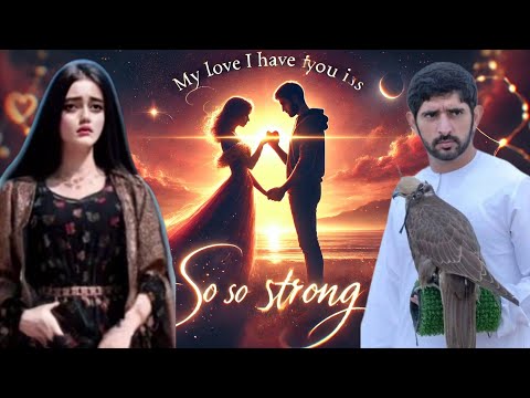 My Love I Have For You Is So Strong ! | Sheikh Hamdan | Fazza | Crown Prince of Dubai | Fazza Poems