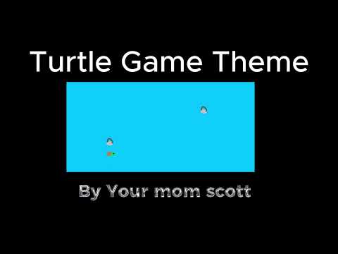 Turtle Game Theme by Your mom scott