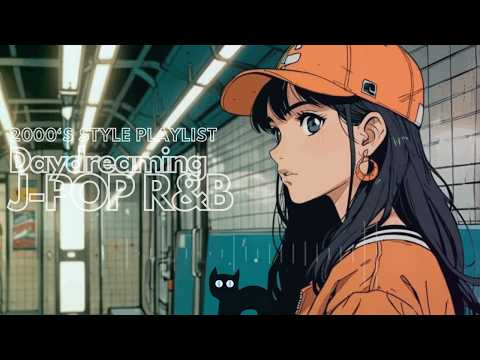 Japanese RnB hot songs playlist [Daydreaming☔] chill & mellow & nostalgic J-POP / R&B collection🐈